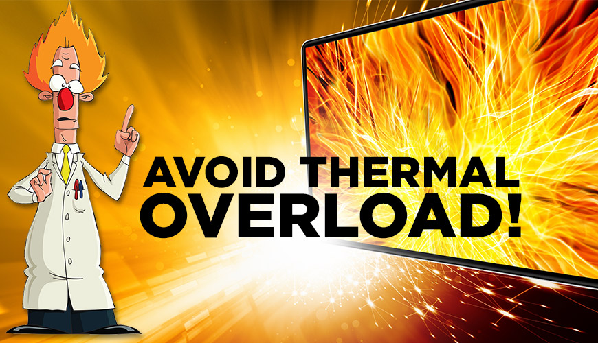 Avoid Thermal Overload