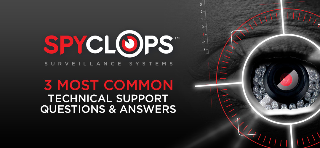 Spyclops Tech Support 3 Most Common Questions Answered